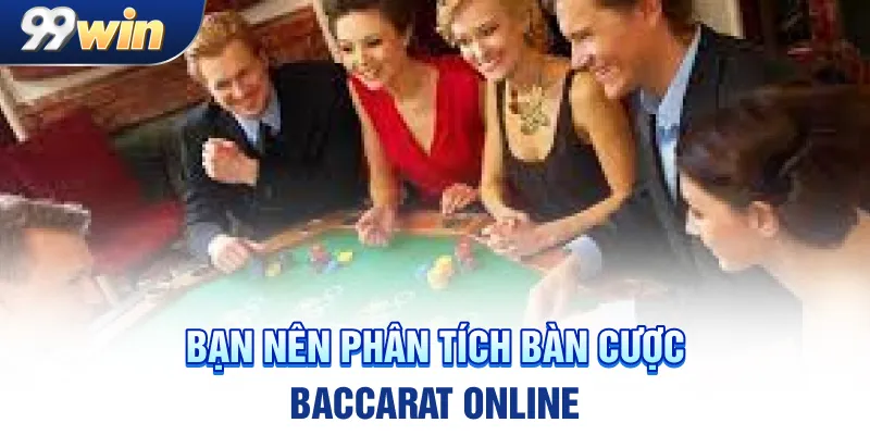 Bạn nên phân tích bàn cược baccarat online
