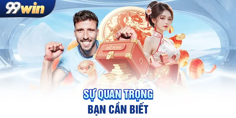 Sự quan trọng bạn cần biết