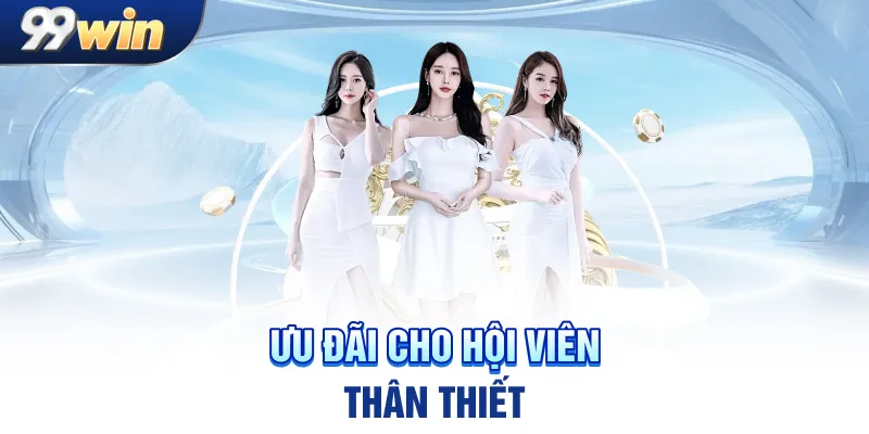 Ưu đãi cho hội viên thân thiết