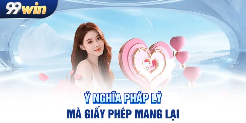 Ý nghĩa pháp lý mà giấy phép mang lại
